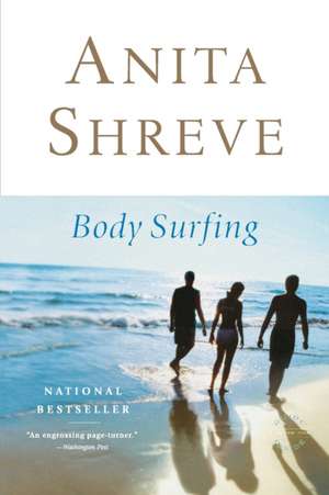 Body Surfing: A Novel de Anita Shreve