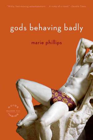 Gods Behaving Badly: A Novel de Marie Phillips