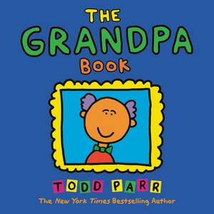 The Grandpa Book de Todd Parr