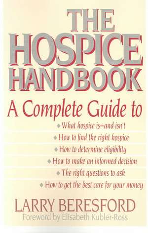 The Hospice Handbook: A Complete Guide de Larry Beresford