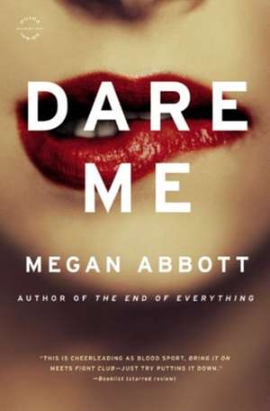 Dare Me: A Novel de Megan Abbott