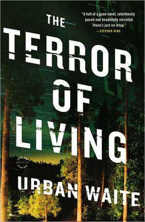 The Terror of Living: A Novel de Urban Waite