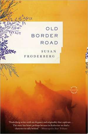 Old Border Road: A Novel de Susan Froderberg