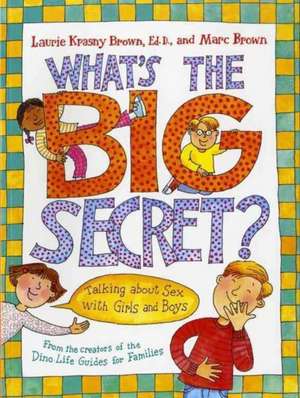 What's the Big Secret?: Talking about Sex with Girls and Boys de Laurie Krasny Brown