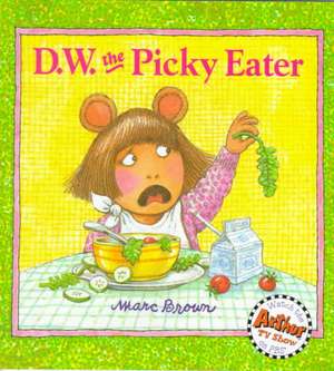 D.W. the Picky Eater de Marc Brown