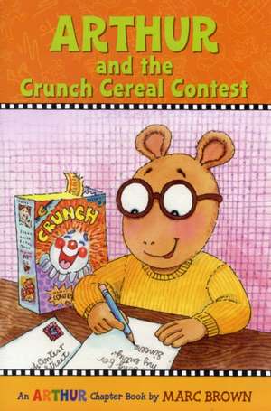 Arthur and the Crunch Cereal Contest: An Arthur Chapter Book de Marc Brown