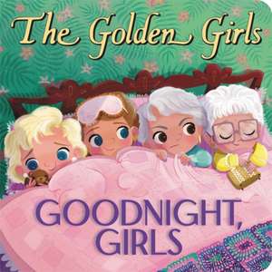 The Golden Girls: Goodnight, Girls de Samantha Brooke