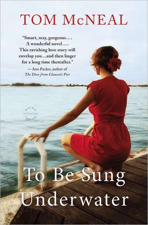 To Be Sung Underwater: A Novel de Tom McNeal