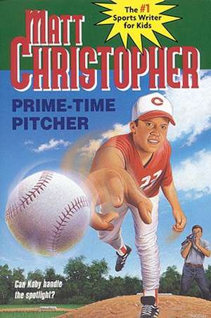 Prime-Time Pitcher de Matt Christopher