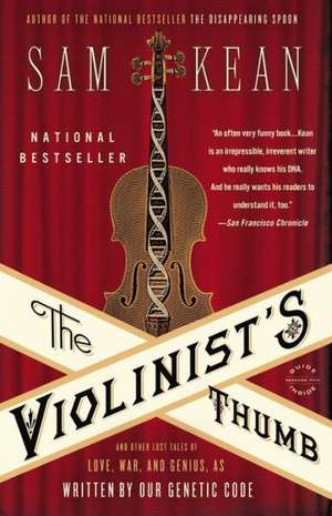 The Violinist's Thumb: And Other Lost Tales of Love, War, and Genius, as Written by Our Genetic Code de Sam Kean