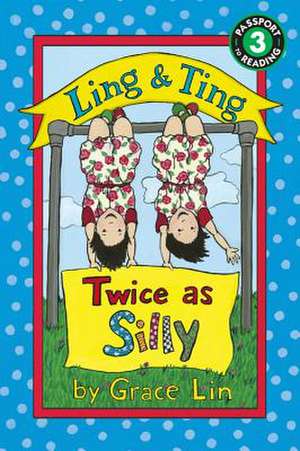 Ling & Ting: Twice as Silly de Grace Lin