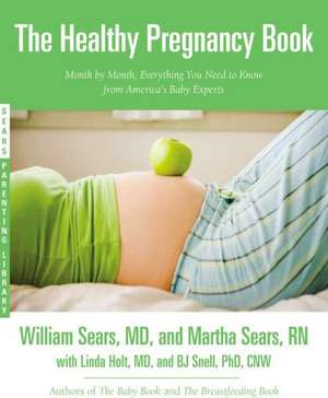 The Healthy Pregnancy Book: Month by Month, Everything You Need to Know from America's Baby Experts de William Sears