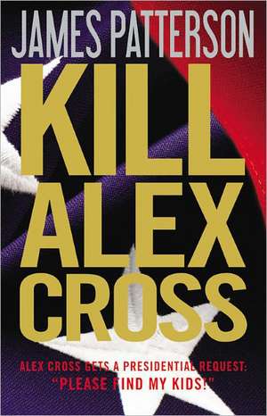 Kill Alex Cross de James Patterson