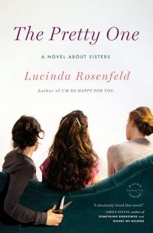 The Pretty One: A Novel about Sisters de Lucinda Rosenfeld