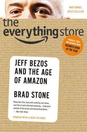 The Everything Store: Jeff Bezos and the Age of Amazon de Brad Stone