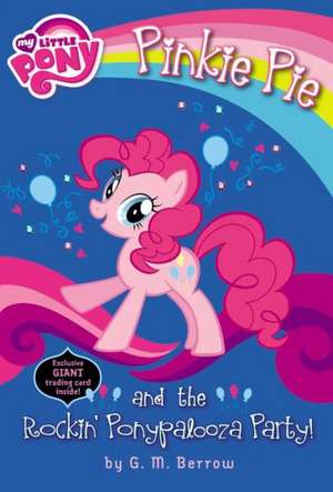 My Little Pony: Pinkie Pie and the Rockin' Ponypalooza Party! de G.M. Berrow