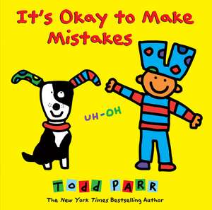 It's Okay to Make Mistakes de Todd Parr