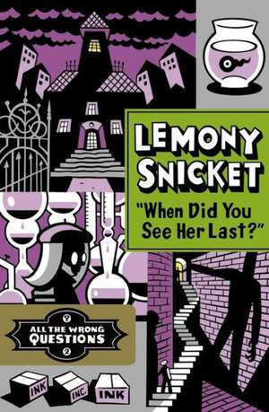 "When Did You See Her Last?" de Lemony Snicket