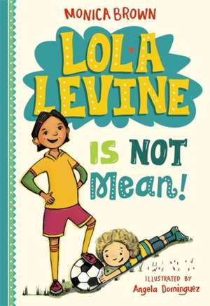 Lola Levine Is Not Mean! de Monica Brown