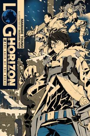 Log Horizon, Vol. 7 (light novel): The Gold of the Kunie de Mamare Touno