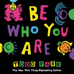 Be Who You Are de Todd Parr