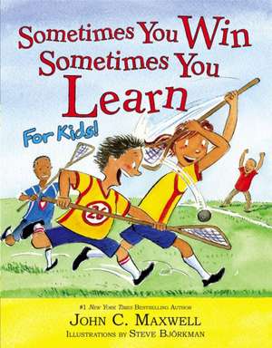 Sometimes You Win--Sometimes You Learn for Kids de John C. Maxwell