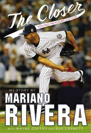 The Closer: My Story de Mariano Rivera