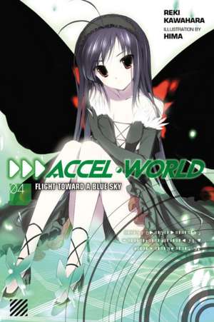 Accel World, Vol. 4 (light novel): Flight Toward a Blue Sky de Reki Kawahara