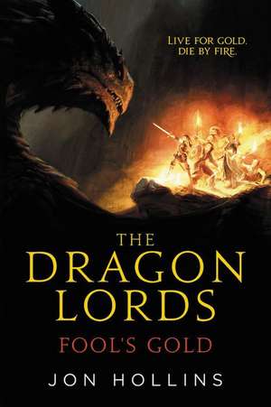 The Dragon Lords: Fool's Gold de Jon Hollins