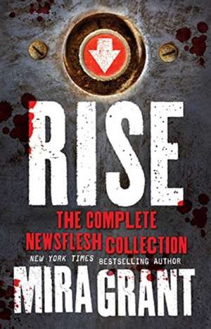 Rise: The Complete Newsflesh Collection de Mira Grant