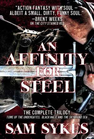 An Affinity for Steel: The Aeons' Gate Trilogy de Sam Sykes