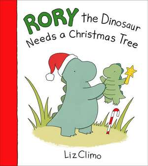 Rory the Dinosaur Needs a Christmas Tree de Liz Climo