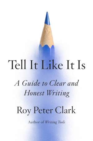 Tell It Like It Is de Roy Peter Clark