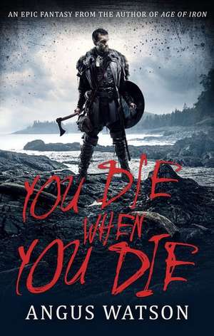 You Die When You Die de Angus Watson