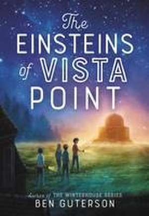 The Einsteins of Vista Point de Ben Guterson