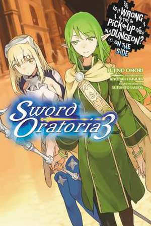 Is It Wrong to Try to Pick Up Girls in a Dungeon? On the Side: Sword Oratoria, Vol. 3 (light novel) de Fujino Omori