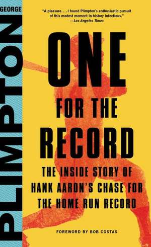 One for the Record: The Inside Story of Hank Aaron's Chase for the Home Run Record de George Plimpton