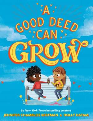 A Good Deed Can Grow de Jennifer Chambliss Bertman