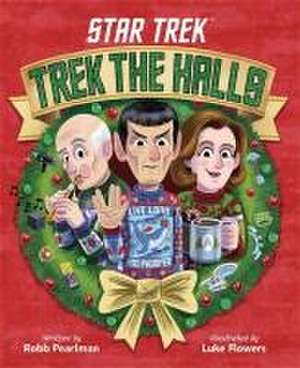 Star Trek: Trek the Halls de Robb Pearlman