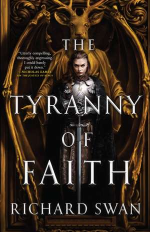 The Tyranny of Faith de Richard Swan