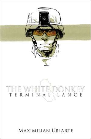 The White Donkey: Terminal Lance de Maximilian Uriarte