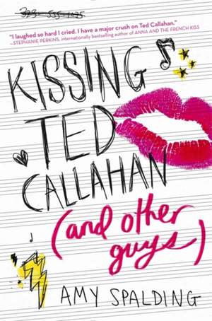 Kissing Ted Callahan (and Other Guys) de Amy Spalding