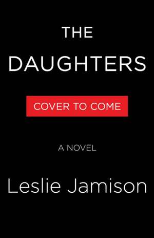 The Daughters de Leslie Jamison