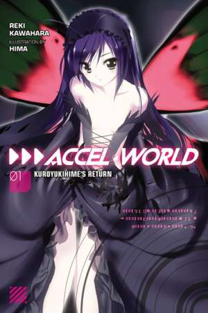 Accel World, Vol. 1 (light novel): Kuroyukihime's Return de Reki Kawahara