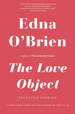 The Love Object: Selected Stories de Edna O'Brien