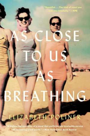 As Close to Us as Breathing: A Novel de Elizabeth Poliner