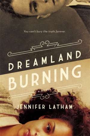 Dreamland Burning de Jennifer Latham