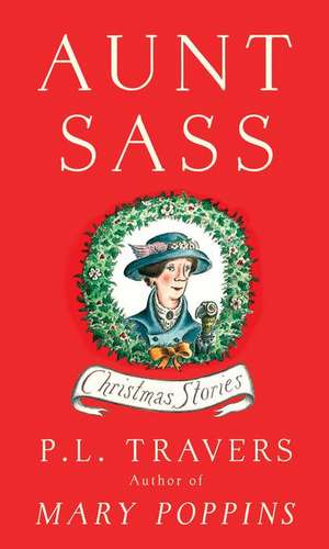 Aunt Sass: Christmas Stories de P. L. Travers