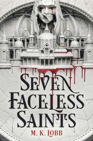 Seven Faceless Saints de M. K. Lobb