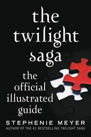 The Twilight Saga: The Official Illustrated Guide de Stephenie Meyer